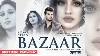 Bazaar (Motion Poster) | Afsana Khan Ft Himanshi Khurana | Yuvraj Hans | Latest Punjabi Teasers 2020