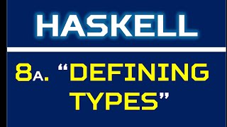 Haskell 8a Defining types