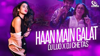 Haan Main Galat | Remix | DJ Lijo x DJ Chetas