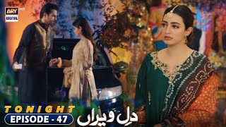 Dil e Veeran Episode 47 | Promo | ARY Digital Drama
