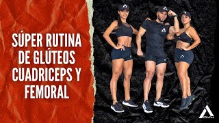 SUPER RUTINA DE GLÚTEOS, CUÁDRICEPS Y FEMORAL