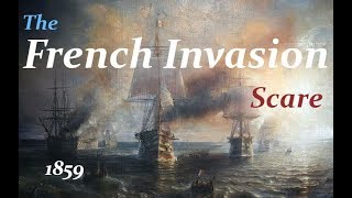 The French Invasion Scare of 1859 - Gloire \u0026 HMS Warrior, Palmerston Forts, \u0026 the Rifle Volunteers