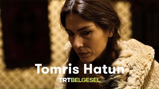 Tomris Hatun: Tarihin İlk Kadın Hükümdarı | Savaşın Efsaneleri | TRT Belgesel