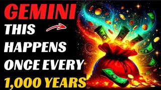 GEMINI, GET READY! The portal of LUCK and WEALTH is OPEN! This REALLY happens ONCE every 1,000 years