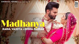 MADHANYA - Rahul Vaidya & Disha Parmar | Asees Kaur | Lijo-Chetas | Anshul Garg | Wedding Song 2021