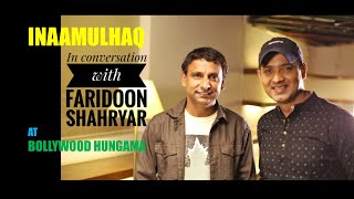 INAAMULHAQ | In conversation with FARIDOON SHAHRYAR | at Bollywood Hungama