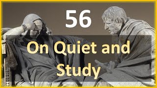 Seneca - Moral Letters - 56: On Quiet and Study