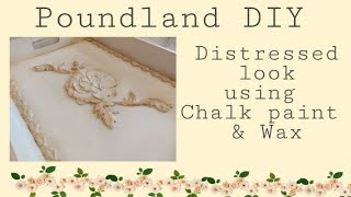 POUNDLAND DIY - DISTRESSED LOOK USING CHALK PAINT AND WAX