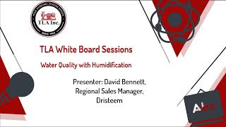 TLA White Board Session - Water Quality \u0026 Humidification