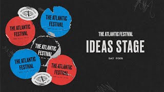 The Atlantic Festival Ideas Stage - Day Four