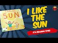 I Like The Sun | Reading Books For Kids