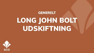 SCO - Long John bolt udskiftning [Hjælpevideo]