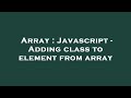 Array : Javascript - Adding class to element from array