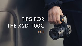 Useful Tips for Hasselblad X2D 100C - Part 1