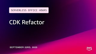 CDK Refactor | Serverless Office Hours