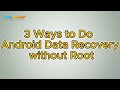 How to Perform Android Data Recovery without Root? [3 Easy Ways]