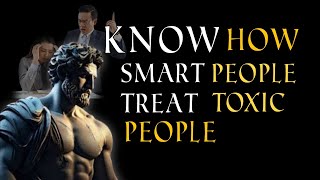 STOIC Guide On How You Can Deal With Toxic People | STOICISM