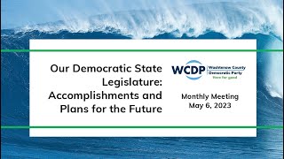WCDP Meeting: Our Democratic State Legislature: Accomplishments and Plans for the Future