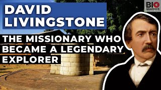 David Livingstone: The Missionary Who Became a Legendary Explorer