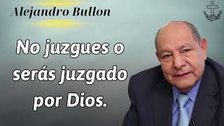 No juzgues o serás juzgado por Dios - Conferencia de Alejandro Bullon