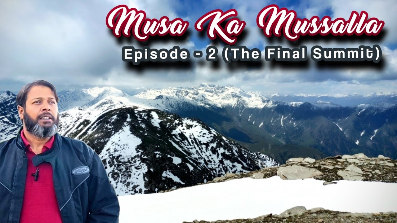 Musa Ka Musalla| EP. 2| (Akhori Meadows To Final Summit), - YouTube