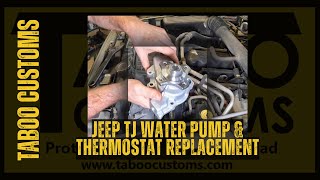 Jeep TJ Wrangler 4.0 Thermostat and Water Pump Replacement