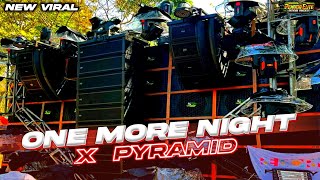 DJ ONE MORE NIGHT X PYRAMID TERBARU FULL BASS GLERR OTNAIRA STYLE ‼️BY DS FUNDURACTION