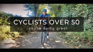 Cyclists Over 50 You're Doing Great.