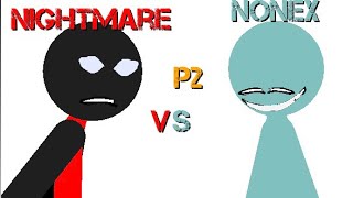 Nonex Vs Nightmare p2 (fully animated at stick Nodes)