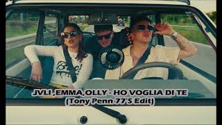 JVLI ,EMMA,OLLY * HO VOGLIA DI TE * (Tony Penn 77'S Edit)