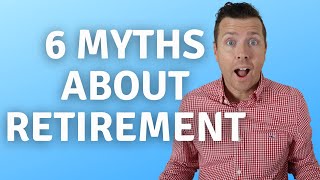 DEBUNKING! 6 Common MYTHS About Retirement