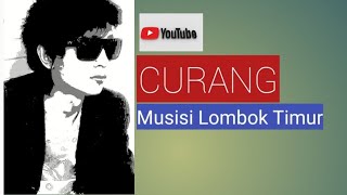 CURANG _ Musisi Lombok Timur ( Lirik Musik ) Original