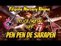 Pen Pen de Sarapen || Rock/Metal || Filipino Nursery Rhyme