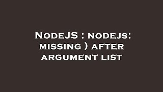 NodeJS : nodejs: missing ) after argument list