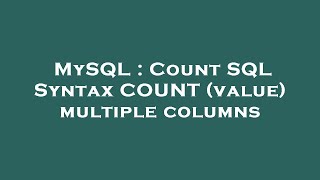 MySQL : Count SQL Syntax COUNT (value) multiple columns