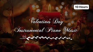 Valentine Day Music | 10 Hour | Romantic Valentine Music | Instrumental Piano Music