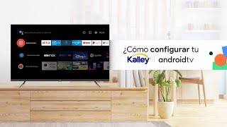 Cómo configurar tu Kalley Android TV