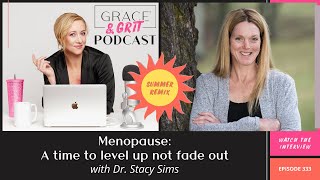 Episode 333: Summer Remix Series: Menopause: A time to level up not fade out w/ Dr. Stacy Sims