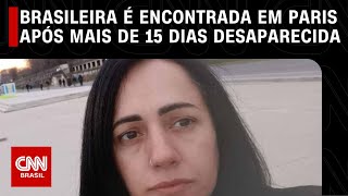 Brasileira é encontrada em Paris após mais de 15 dias desaparecida | CNN NOVO DIA