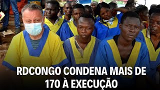 Mais de 170 condenados à morte na RDCongo vão ser executados