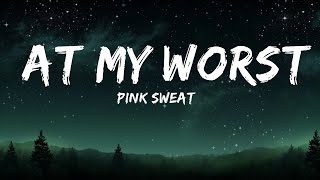 Pink Sweat$ - At My Worst (Lyrics)  | 25mins Best Music