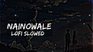 NAINOWALE NE -(Slowed & Reverbed) Lofi Song || Lofi vibes