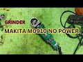 GRINDER MAKITA M0910 NO POWER