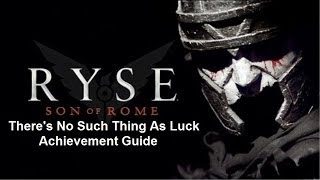 There's No Such Thing as Luck Achievement Guide (Ryse Son Of Rome)