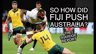 So how did Fiji push Australia? | Rugby World Cup 2019 | The Squidge Report