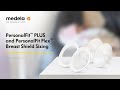 PersonalFit™ PLUS and PersonalFit Flex™ Breast Shield Sizing