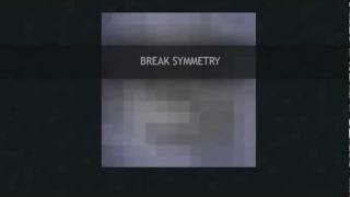 Break Symmetry - Introduction
