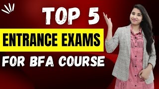 BFA Entrance Exams, Bachelor of Fine Arts, Eligibility, BFA Course Admission
