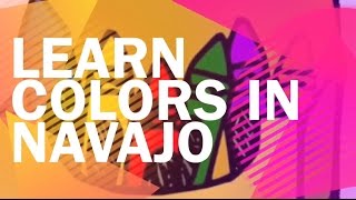 Learn how to say your basic Colors in the Navajo Language