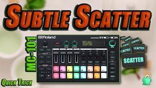 Roland MC-101 : Subtle Scatter FX // Route scatter to impact only one track
